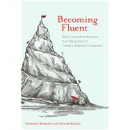 Becoming Fluent by Roberts, Richard M.; Kreuz, Roger J., 9780262529808