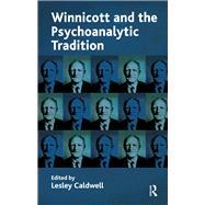 Winnicott and the Psychoanalytic Tradition by Caldwell, Lesley, 9780367329808