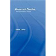 Women and Planning: Creating Gendered Realities by Greed,Clara H., 9780415079808