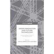 Green Innovation and Future Technology Engaging Regional SMEs in the Green Economy by Kelliher, Felicity; Reinl, Leana, 9781137479808