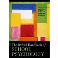 The Oxford Handbook of School Psychology by Bray, Melissa A.; Kehle, Thomas J.; Nathan, Peter E., 9780195369809