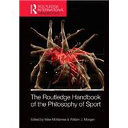 Routledge Handbook of the Philosophy of Sport by McNamee; Mike, 9780415829809
