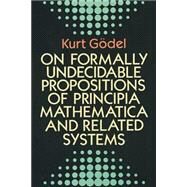 On Formally Undecidable Propositions of Principia Mathematica and Related Systems by Gdel, Kurt, 9780486669809