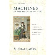 Machines As the Measure of Men by Adas, Michael, 9780801479809