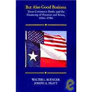 But Also Good Business by Buenger, Walter L.; Pratt, Joseph A., 9780890969809