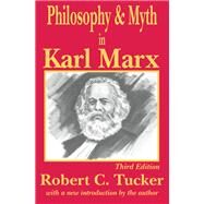 Philosophy and Myth in Karl Marx by Tucker,Robert C., 9781138529809