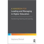 A Handbook For Leaders in Higher Education: Transforming Teaching and Learning by Marshall; Stephanie, 9781138909809