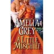 A Little Mischief by Grey, Amelia, 9781402239809