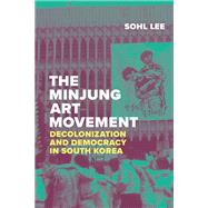 The Minjung Art Movement by Sohl Lee, 9781478029809