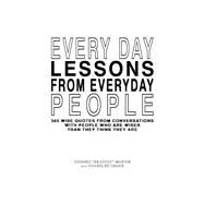 Every Day Lessons from Everyday People 365 Wise Quotes from Conversations by Martin, Connor 