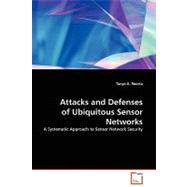 Attacks and Defenses of Ubiquitous Sensor Networks by Roosta, Tanya G., 9783639129809