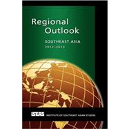 Regional Outlook: Southeast Asia 2012-2013 by Montesano, Michael J; Onn, Lee Poh, 9789814379809