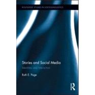 Stories and Social Media: Identities and Interaction by Page; Ruth E., 9780415889810