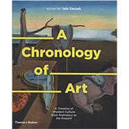 A Chronology of Art A Timeline of Western Culture from Prehistory to the Present by Zaczek, Iain, 9780500239810