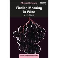 Finding Meaning in Wine by Michael Sinowitz, 9781003399810