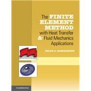 The Finite Element Method With Heat Transfer and Fluid Mechanics Applications by Baskharone, Erian A., 9781107039810