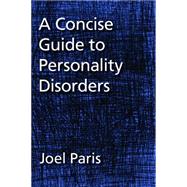 A Concise Guide to Personality Disorders by Paris, Joel, 9781433819810