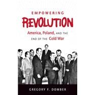 Empowering Revolution by Domber, Gregory F., 9781469629810