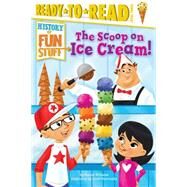 The Scoop on Ice Cream! Ready-to-Read Level 3 by Williams, Bonnie; Burroughs, Scott, 9781481409810