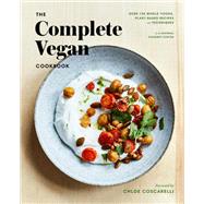 The Complete Vegan Cookbook Over 150 Whole-Foods, Plant-Based Recipes and Techniques by Natural Gourmet; Coscarelli, Chloe; Cetnarski, Jonathan; Ffrench, Rebecca Miller; Shytsman, Alexandra, 9781524759810