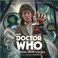 Doctor Who: The Thing from the Sea 4th Doctor Audio Original by Magrs, Paul; Jameson, Susan, 9781785299810