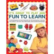 It's Great To Play and Fun To Learn A stimulating play-and-learn book with over 130 amazing facts, exercises and projects, and more than 5000 bright action-packed photographs by Lewellyn, Claire; Holden, Arianne, 9781843229810