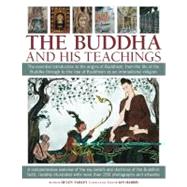 The Buddha and his Teachings The essential introduction to the origins of Buddhism, from the life of the Buddha through to the rise of Buddhism as an international religion by Varley, Helen; Harris, Ian, 9781844769810