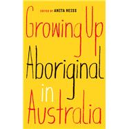 Growing Up Aboriginal in Australia by Anita Heiss, 9781863959810