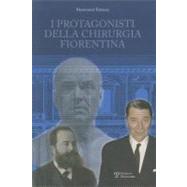 I Protagonisti Della Chirurgia Fiorentina by Tonelli, Francesco, 9788859609810
