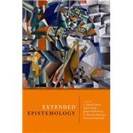 Extended Epistemology by Carter, J. Adam; Clark, Andy; Kallestrup, Jesper; Palermos, S. Orestis; Pritchard, Duncan, 9780198769811