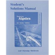 Student's Solutions Manual for Beginning Algebra by Lial, Margaret L.; Hornsby, John; McGinnis, Terry, 9780321969811