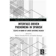 Interface-driven Phenomena in Spanish by Gonzalez-rivera, Melvin; Sessarego, Sandro, 9780367439811