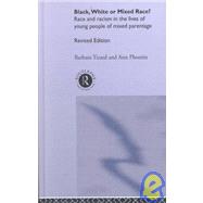Black, White or Mixed Race?: Race and Racism in the Lives of Young People of Mixed Parentage by Phoenix; Ann, 9780415259811