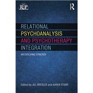 Relational Psychoanalysis and Psychotherapy Integration: An Evolving Synergy by Bresler; Jill, 9780415639811