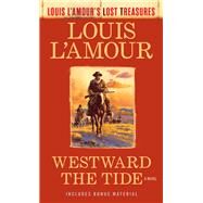 Westward the Tide (Louis L'Amour's Lost Treasures) by L'Amour, Louis, 9780593159811