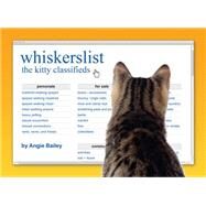 whiskerslist the kitty classifieds by Bailey, Angie, 9780762449811