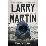 The Other Shoes of Larry Martin Book One: Revelation of Lies by Ravel, Pavane, 9781098369811