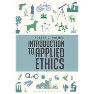 Introduction to Applied Ethics by Holmes, Robert L., 9781350029811