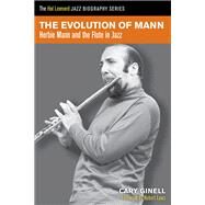 The Evolution of Mann Herbie Mann and the Flute in Jazz by Ginell, Cary, 9781458419811