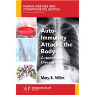 Auto-Immunity Attacks the Body by Miller, Mary E., 9781944749811