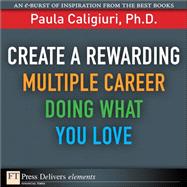 Create a Rewarding Multiple Career Doing What You Love by Caligiuri, Paula, PhD, 9780132489812