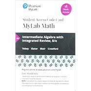 MyLab Math with Pearson eText -- 18 Week Standalone Access Card -- for Intermediate Algebra with Integrated Review by Tobey, John, Jr.; Slater, Jeffrey; Blair, Jamie; Crawford, Jenny, 9780135909812