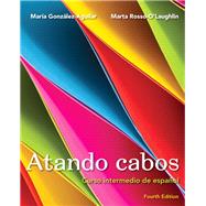 Atando cabos Curso intermedio de espaol with MyLab Spanish with eText (multi semester access) -- Access Card Package by Gonzlez-Aguilar, Mara; Rosso-O'Laughlin, Marta, 9780205989812