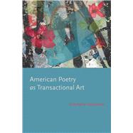 American Poetry As Transactional Art by Fredman, Stephen, 9780817359812