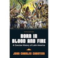 Born in Blood and Fire: A History of Latin America Courseware (Norton Illumine Ebook and Additional Content) by John Charles Chasteen, 9781324069812