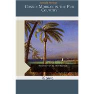 Connie Morgan in the Fur Country by Hendryx, James B., 9781507699812