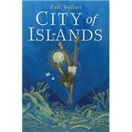 City of Islands by Wallace, Kali, 9780062499813