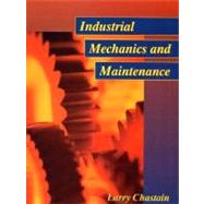 Industrial Mechanics and Maintenance by Chastain, Larry, 9780135069813