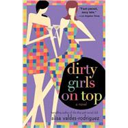 Dirty Girls on Top by Valdes-Rodriguez, Alisa, 9780312349813