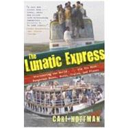 The Lunatic Express by Hoffman, Carl, 9780767929813